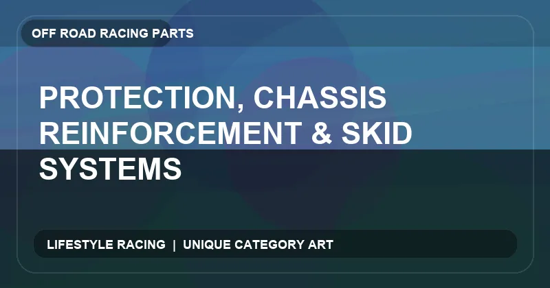 Protection, Chassis Reinforcement & Skid Systems